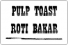 Pulp Toast / Roti Bakar